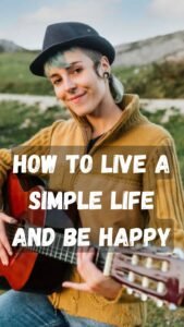 How to Live a Simple Life and Be Happy