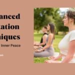 Advanced Meditation Techniques