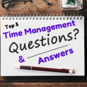 Top 5 Time Management Questions and Answers