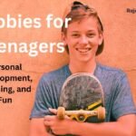 Hobbies for Teenagers